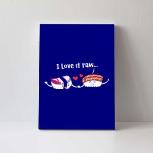 I Love It Raw Funny Sushi Japanese Food Raw Sushi Lover Gift Canvas