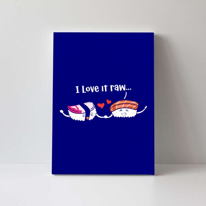 I Love It Raw Funny Sushi Japanese Food Raw Sushi Lover Gift Canvas