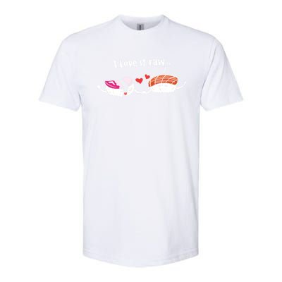 I Love It Raw Funny Sushi Japanese Food Raw Sushi Lover Gift Softstyle CVC T-Shirt