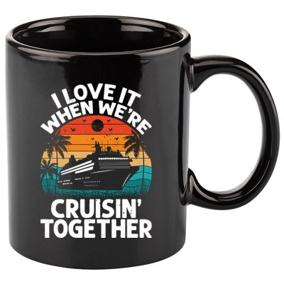 I Love It When Were Cruisin Together Retro Vintage Cruise Gift 11oz C Handle Ceramic Mug