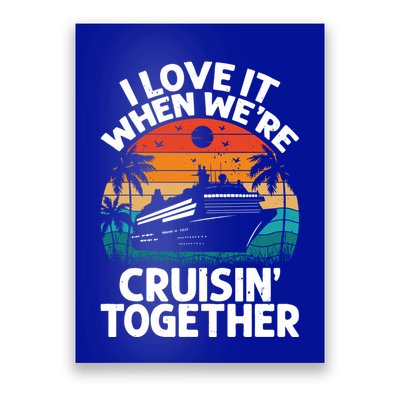 I Love It When Were Cruisin Together Retro Vintage Cruise Gift Poster