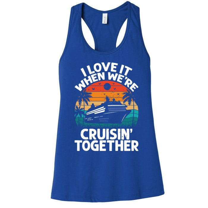 I Love It When Were Cruisin Together Retro Vintage Cruise Gift Women's Racerback Tank