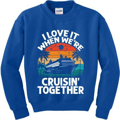 I Love It When Were Cruisin Together Retro Vintage Cruise Gift Kids Sweatshirt