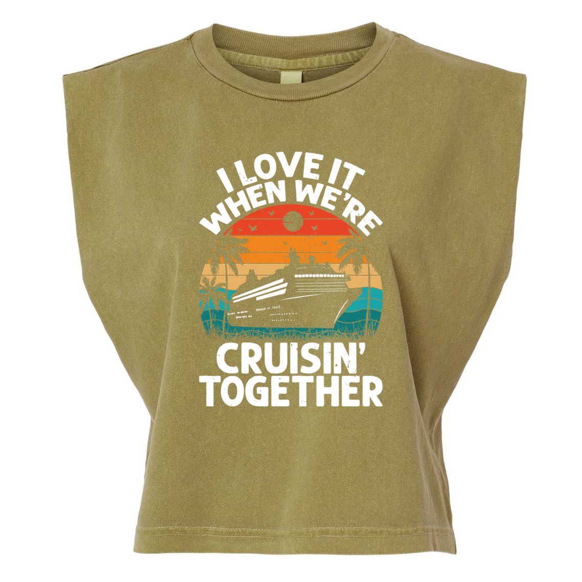 I Love It When Were Cruisin Together Retro Vintage Cruise Gift Garment-Dyed Women's Muscle Tee
