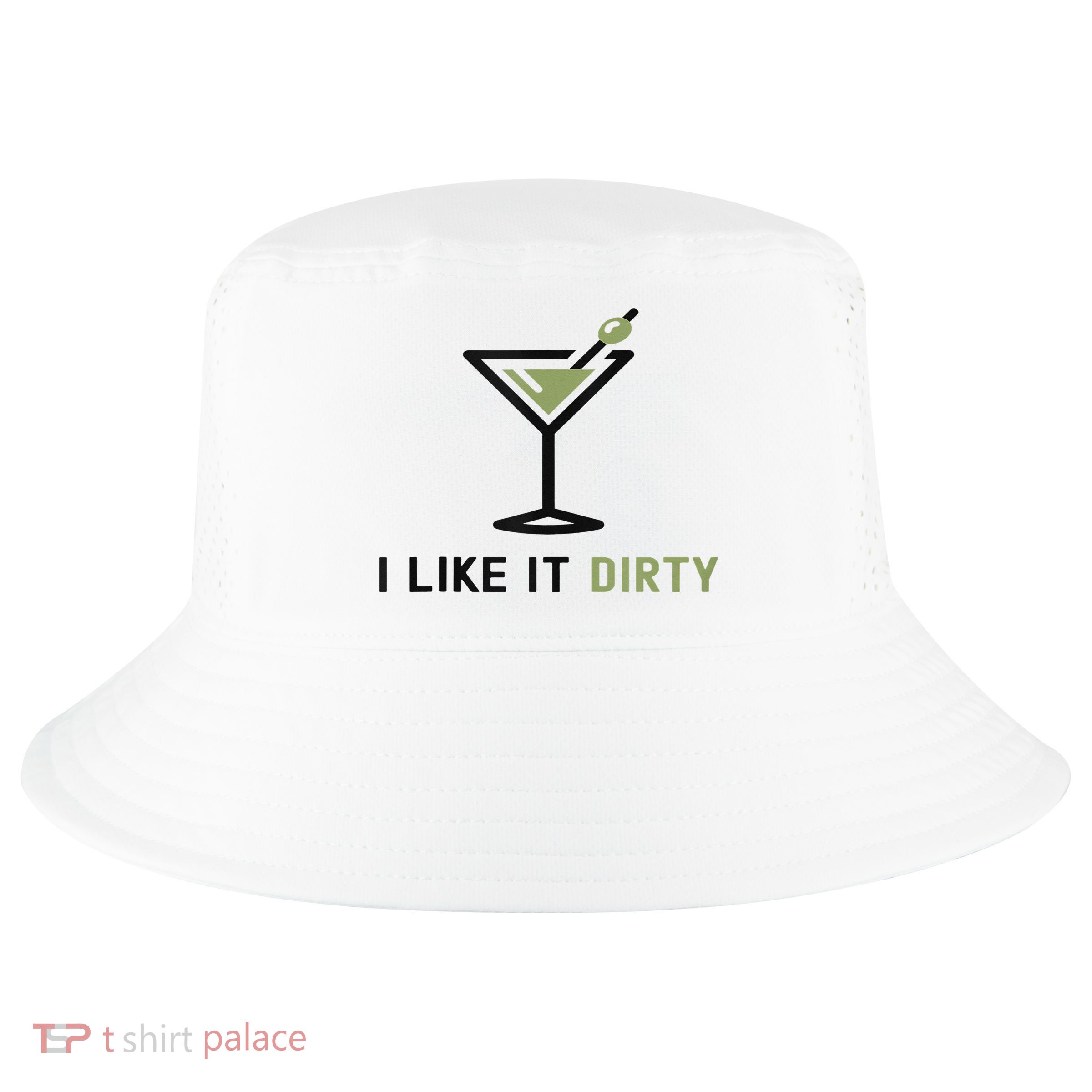 I Like It Dirty Funny Dirty Martini Glass Drink Happy Hour Cool Comfort Performance Bucket Hat