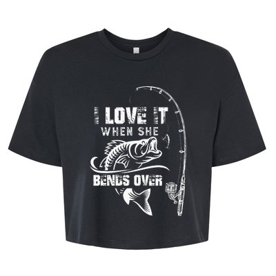 I Love It When She Bends Over Funny Fishing Quote Gift Bella+Canvas Jersey Crop Tee