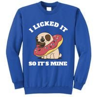 I Licked It So Its Mine Pug With A Doughnut Gift Tall Sweatshirt