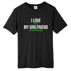 I Love It When My Friend Lets Me Play Video Games Meaningful Gift Tall Fusion ChromaSoft Performance T-Shirt