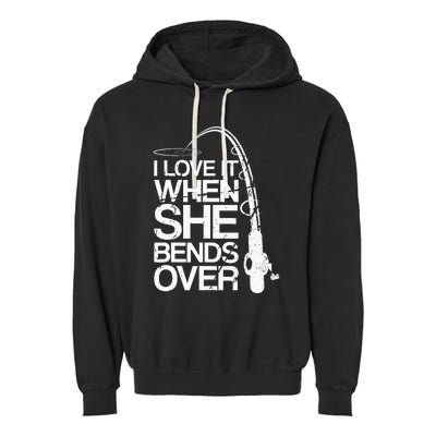 I Love It When She Bends Over Funny Fishing Garment-Dyed Fleece Hoodie