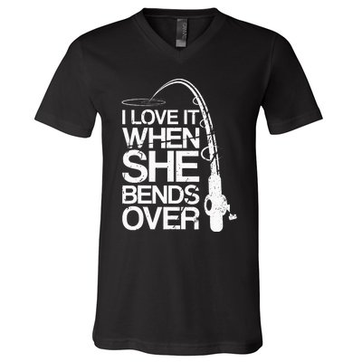 I Love It When She Bends Over Funny Fishing V-Neck T-Shirt