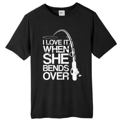 I Love It When She Bends Over Funny Fishing Tall Fusion ChromaSoft Performance T-Shirt