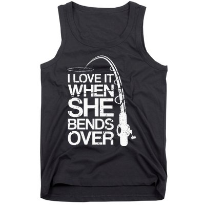 I Love It When She Bends Over Funny Fishing Tank Top