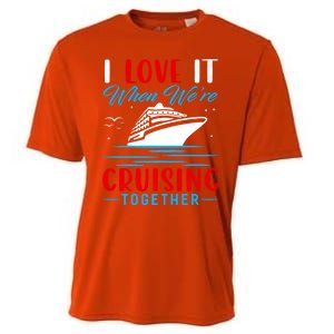 I Love It When Were Cruisin Together Gift Funny Cruise Cool Gift Cooling Performance Crew T-Shirt