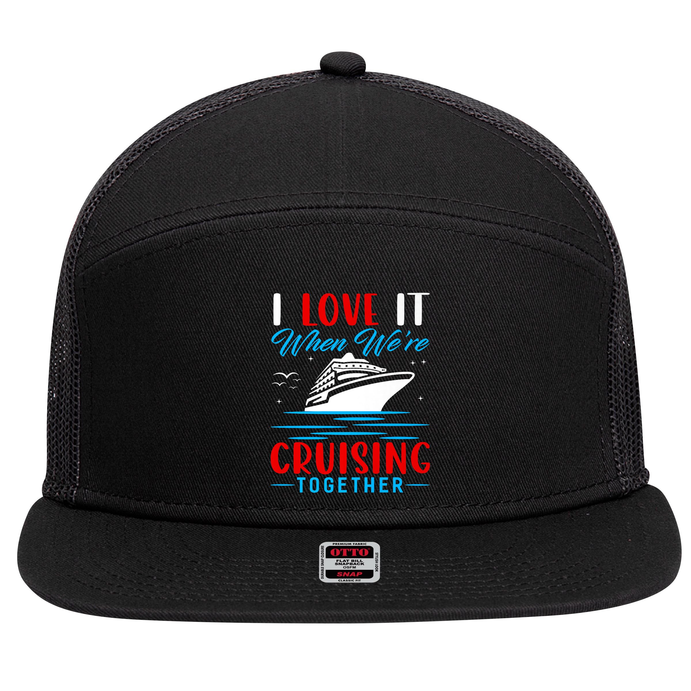 I Love It When Were Cruisin Together Gift Funny Cruise Cool Gift 7 Panel Mesh Trucker Snapback Hat