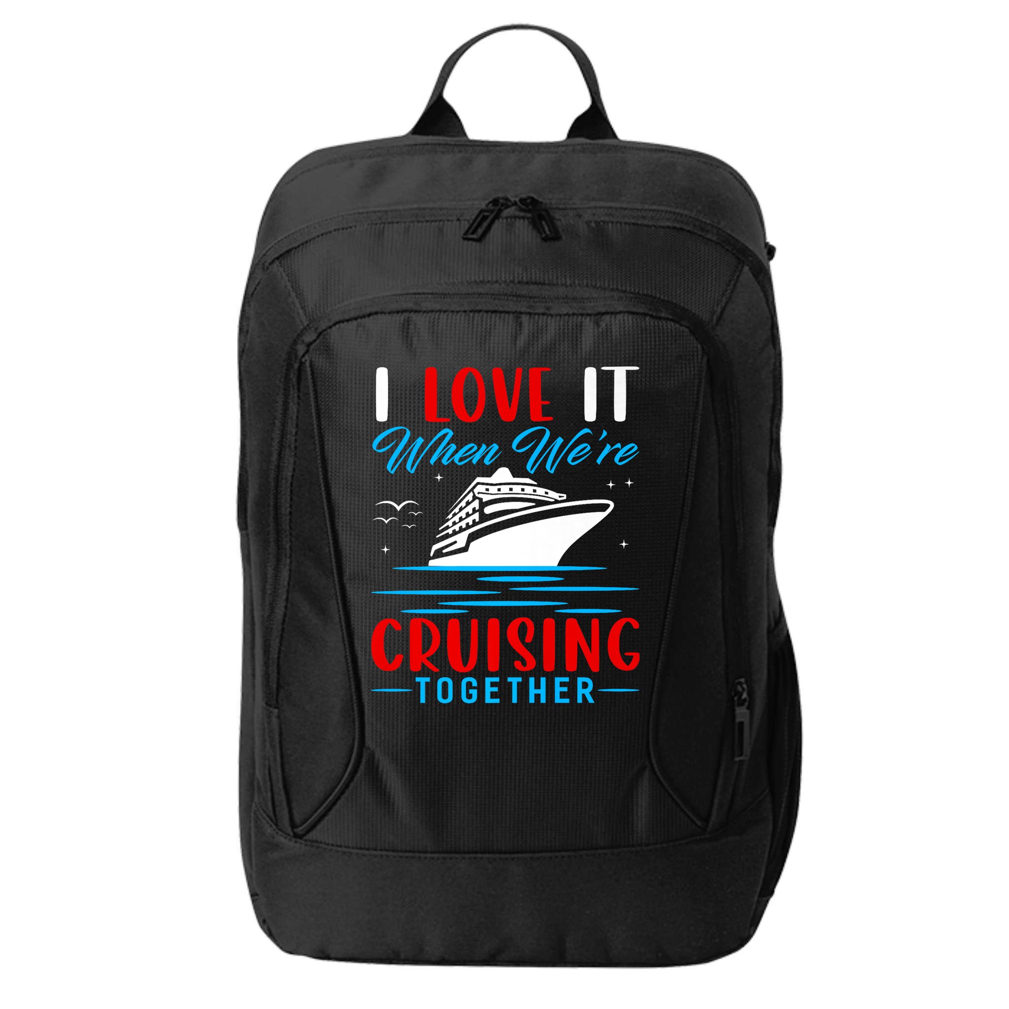 I Love It When Were Cruisin Together Gift Funny Cruise Cool Gift City Backpack