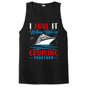 I Love It When Were Cruisin Together Gift Funny Cruise Cool Gift PosiCharge Competitor Tank