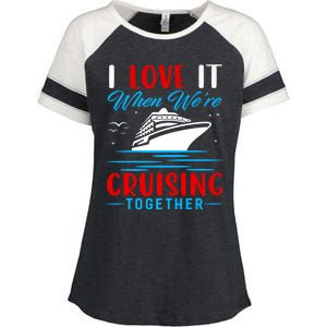 I Love It When Were Cruisin Together Gift Funny Cruise Cool Gift Enza Ladies Jersey Colorblock Tee