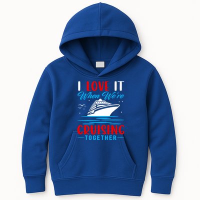 I Love It When Were Cruisin Together Gift Funny Cruise Cool Gift Kids Hoodie