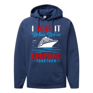 I Love It When Were Cruisin Together Gift Funny Cruise Cool Gift Performance Fleece Hoodie