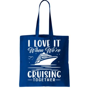 I Love It When Were Cruisin Together Cool Gift Funny Cruise Gift Tote Bag