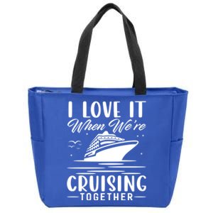 I Love It When Were Cruisin Together Cool Gift Funny Cruise Gift Zip Tote Bag