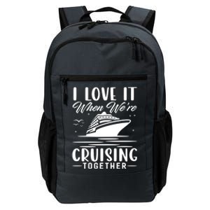 I Love It When Were Cruisin Together Cool Gift Funny Cruise Gift Daily Commute Backpack