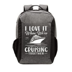 I Love It When Were Cruisin Together Cool Gift Funny Cruise Gift Vector Backpack