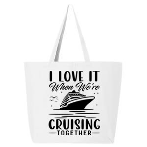 I Love It When Were Cruisin Together Cool Gift Funny Cruise Gift 25L Jumbo Tote