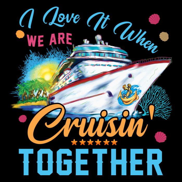 I Love It When We Are Cruisin Together Family Cruise Funny Gift Cooling Performance Crew T-Shirt