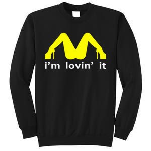 IM Lovin It Man Woman Funny Gift 600 Sweatshirt