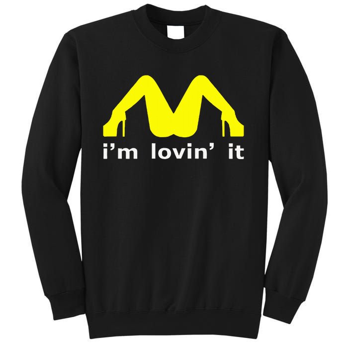 IM Lovin It Man Woman Funny Gift 600 Sweatshirt