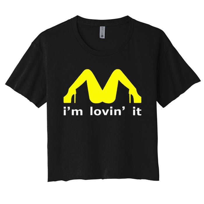 IM Lovin It Man Woman Funny Gift 600 Women's Crop Top Tee