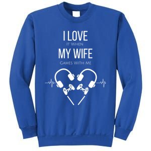 I Love It When My Wife Games With Me Couples Gamer Gift Sweatshirt