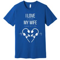 I Love It When My Wife Games With Me Couples Gamer Gift Premium T-Shirt