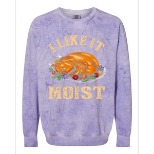 I Like It Moist Funny Thanksgiving Turkey Leg Day Colorblast Crewneck Sweatshirt