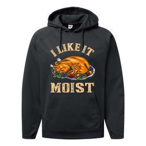 I Like It Moist Funny Thanksgiving Turkey Leg Day Performance Fleece Hoodie