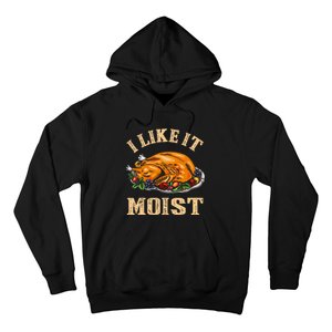 I Like It Moist Funny Thanksgiving Turkey Leg Day Hoodie