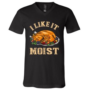 I Like It Moist Funny Thanksgiving Turkey Leg Day V-Neck T-Shirt