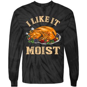 I Like It Moist Funny Thanksgiving Turkey Leg Day Tie-Dye Long Sleeve Shirt