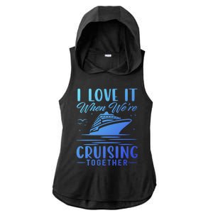 I Love It When Were Cruisin Together Cool Gift Funny Cruise Gift Ladies PosiCharge Tri-Blend Wicking Draft Hoodie Tank