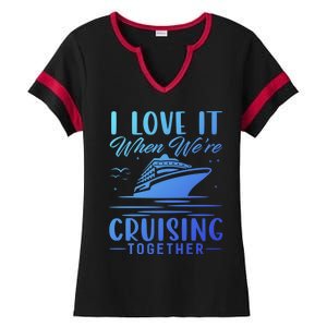 I Love It When Were Cruisin Together Cool Gift Funny Cruise Gift Ladies Halftime Notch Neck Tee