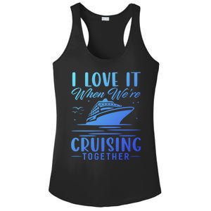 I Love It When Were Cruisin Together Cool Gift Funny Cruise Gift Ladies PosiCharge Competitor Racerback Tank