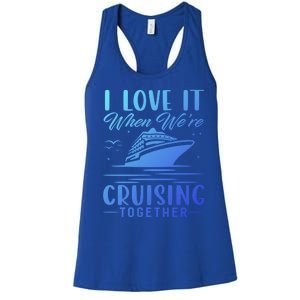 I Love It When Were Cruisin Together Cool Gift Funny Cruise Gift Women's Racerback Tank