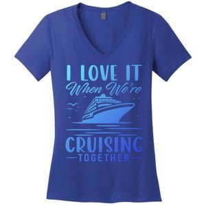 I Love It When Were Cruisin Together Cool Gift Funny Cruise Gift Women's V-Neck T-Shirt