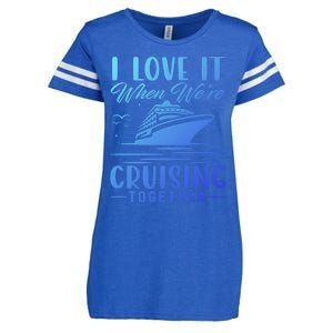 I Love It When Were Cruisin Together Cool Gift Funny Cruise Gift Enza Ladies Jersey Football T-Shirt