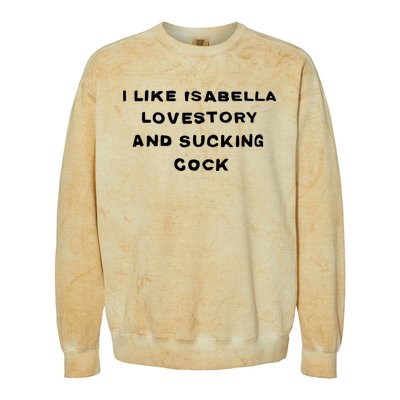 I Like Isabella Lovestory And Sucking Cock Colorblast Crewneck Sweatshirt