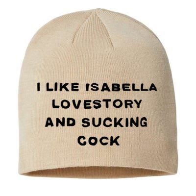 I Like Isabella Lovestory And Sucking Cock Sustainable Beanie