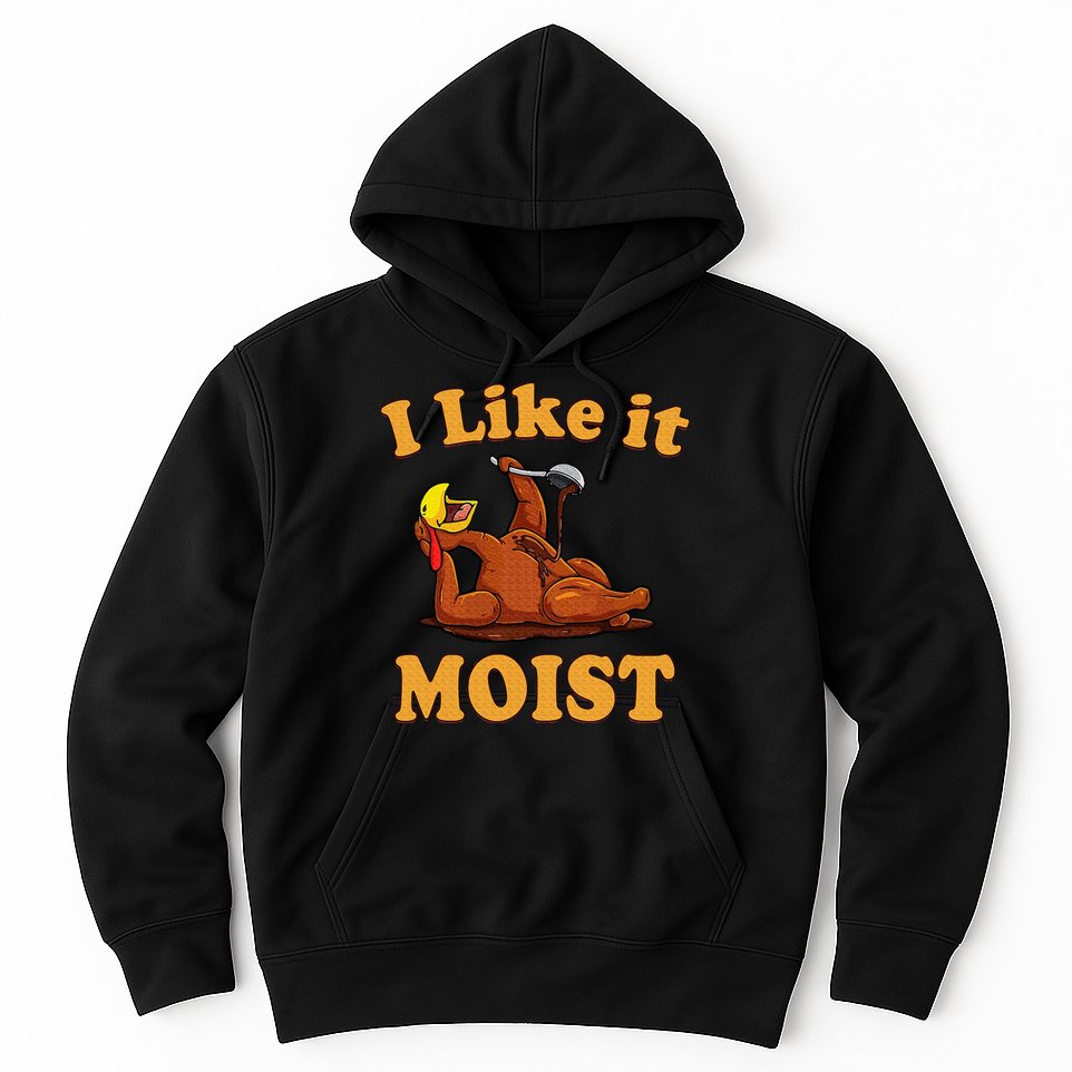 I LIKE IT MOIST Funny Thanksgiving Foods Family Group Set Hoodie