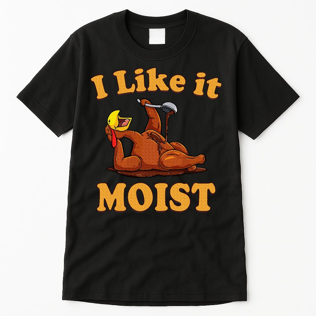 I LIKE IT MOIST Funny Thanksgiving Foods Family Group Set Tall T-Shirt