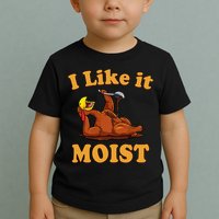 I LIKE IT MOIST Funny Thanksgiving Foods Family Group Set Toddler T-Shirt